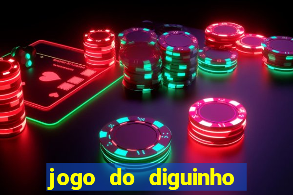 jogo do diguinho para ganhar dinheiro